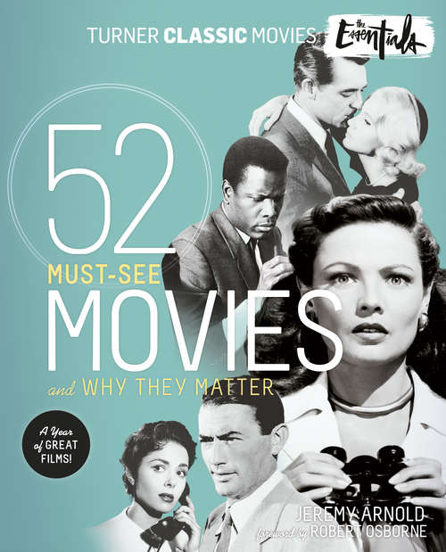 Book cover of The Essentials: 52 Must-See Movies and Why They Matter (Turner Classic Movies)