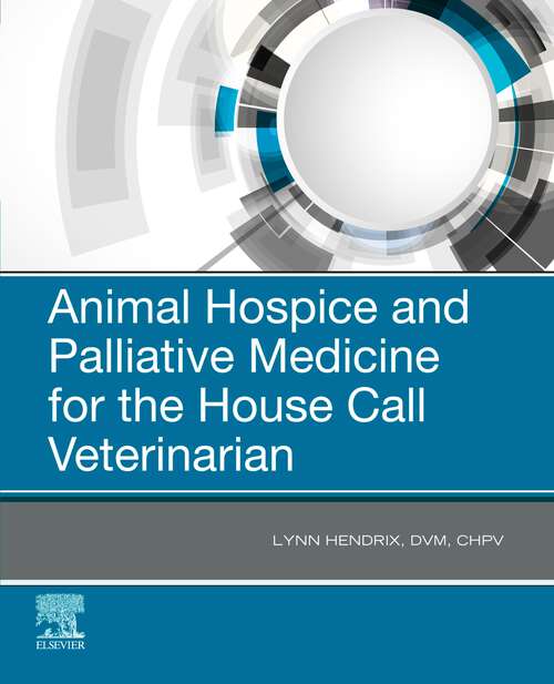 Book cover of Animal Hospice and Palliative Medicine for the House Call Vet - E-Book