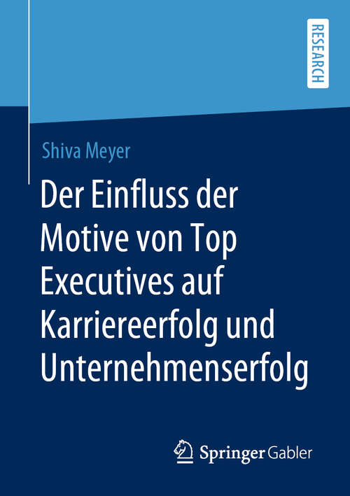 Book cover of Der Einfluss der Motive von Top Executives auf Karriereerfolg und Unternehmenserfolg (1. Aufl. 2020)