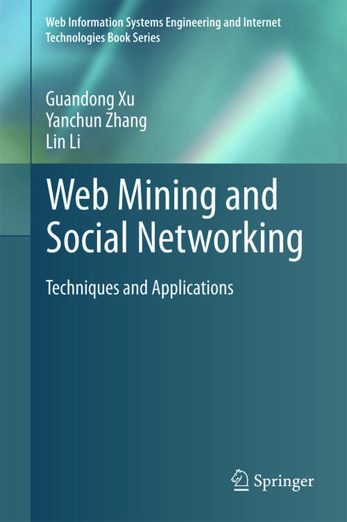 Book cover of Web Mining and Social Networking: Techniques and Applications (2011) (Web Information Systems Engineering and Internet Technologies Book Series #6)