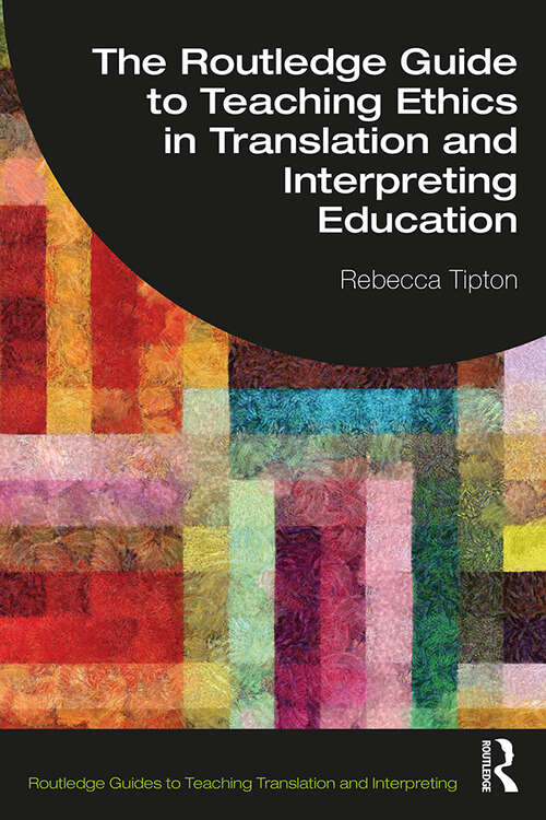 Book cover of The Routledge Guide to Teaching Ethics in Translation and Interpreting Education (Routledge Guides to Teaching Translation and Interpreting)