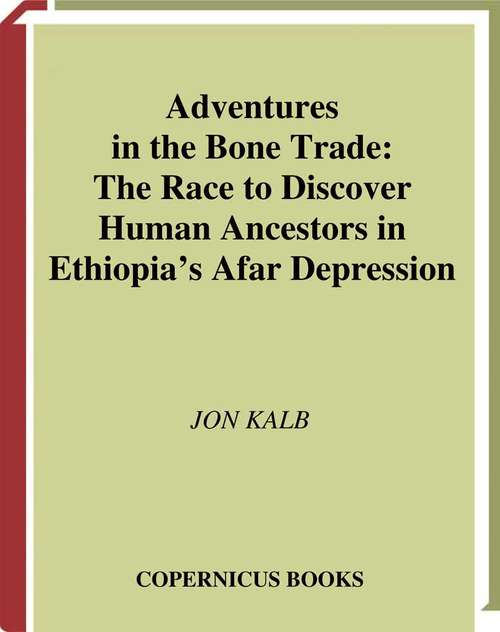Book cover of Adventures in the Bone Trade: The Race to Discover Human Ancestors in Ethiopia’s Afar Depression (2001) (Copernicus Ser.)