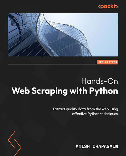 Book cover of Hands-On Web Scraping with Python: Extract quality data from the web using effective Python techniques