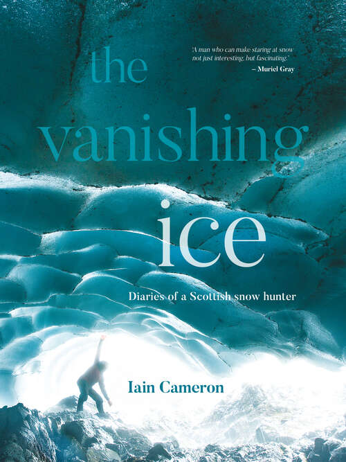 Book cover of The Vanishing Ice: Diaries of a Scottish snow hunter