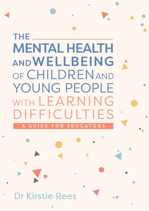 Book cover of The Mental Health and Wellbeing of Children and Young People with Learning Difficulties: A Guide for Educators