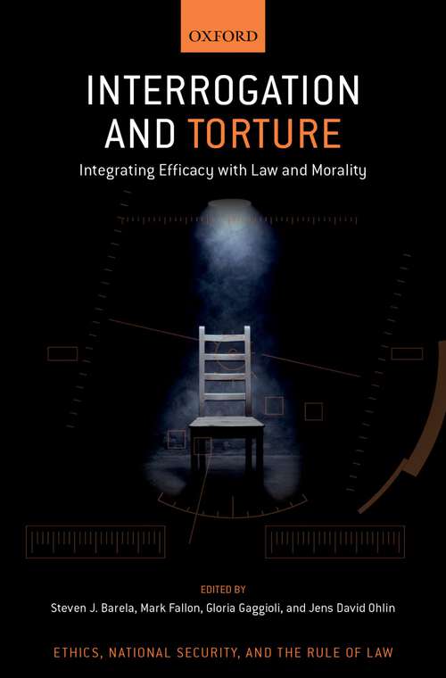 Book cover of Interrogation and Torture: Integrating Efficacy with Law and Morality (Ethics, National Security, and Rule Law)