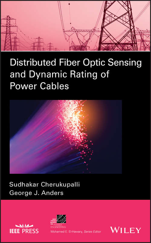 Book cover of Distributed Fiber Optic Sensing and Dynamic Rating of Power Cables (IEEE Press Series on Power Engineering)