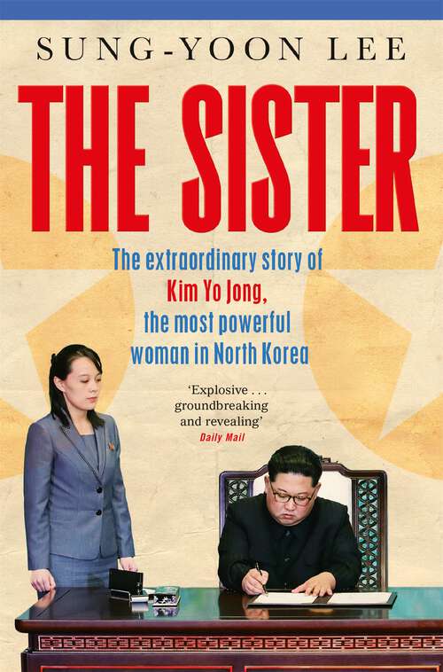 Book cover of The Sister: The extraordinary story of Kim Yo Jong, the most powerful woman in North Korea