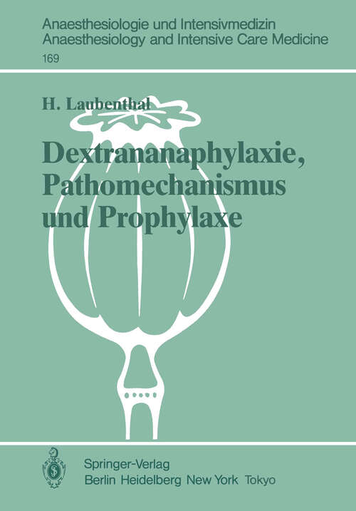 Book cover of Dextrananaphylaxie, Pathomechanismus und Prophylaxe: Ergebnisse einer multizentrischen, klinischen Studie (1986) (Anaesthesiologie und Intensivmedizin   Anaesthesiology and Intensive Care Medicine #169)