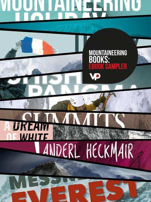 Book cover of FREE Mountaineering Books: Vertebrate Publishing eBooks for the adventurous from Tilman, Terray, Tasker, Scott, MacIntyre, Fowler, Diemberger, Messner, and Heckmair