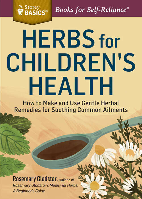 Book cover of Herbs for Children's Health: How to Make and Use Gentle Herbal Remedies for Soothing Common Ailments. A Storey BASICS® Title (2) (Storey Basics)