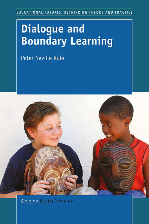 Book cover of Dialogue and Boundary Learning (1st ed. 2015) (Educational Futures)