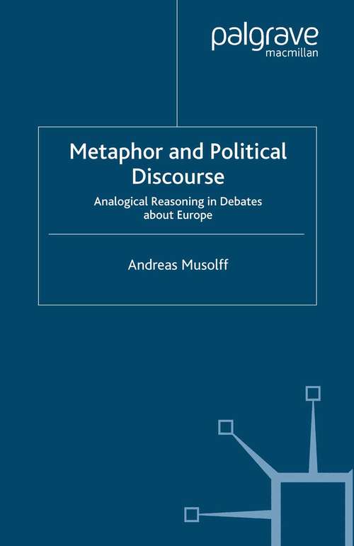 Book cover of Metaphor and Political Discourse: Analogical Reasoning in Debates about Europe (2004)
