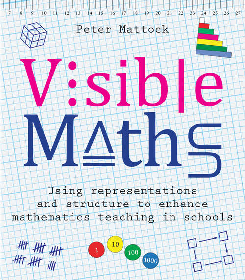 Book cover of Visible Maths: Using representations and structure to enhance mathematics teaching in schools