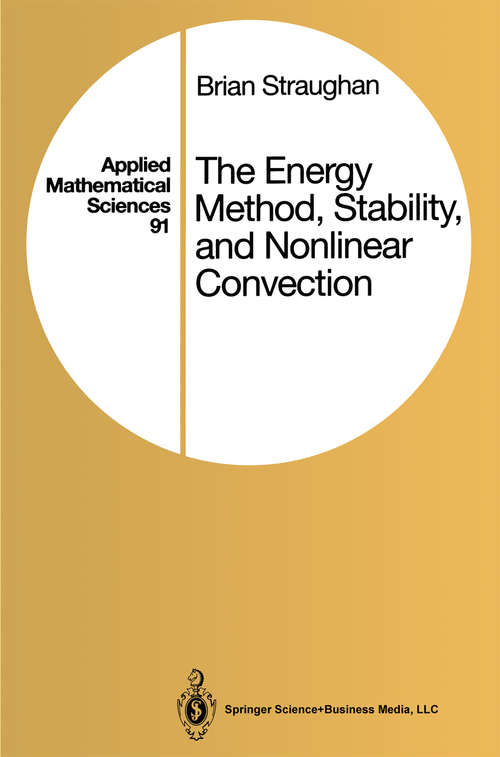 Book cover of The Energy Method, Stability, and Nonlinear Convection (1992) (Applied Mathematical Sciences #91)
