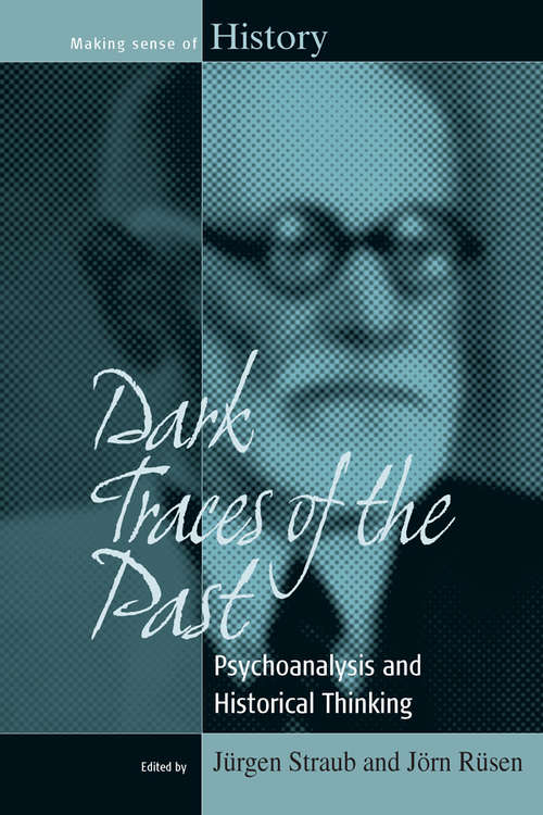 Book cover of Dark Traces of the Past: Psychoanalysis and Historical Thinking (Making Sense of History #14)