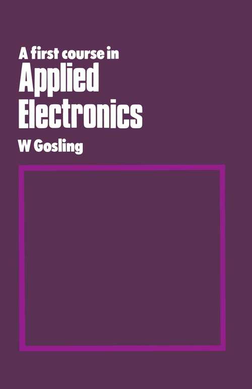 Book cover of A First Course in Applied Electronics: An Introduction to Microelectronic Systems (PDF) (1st ed. 1975)