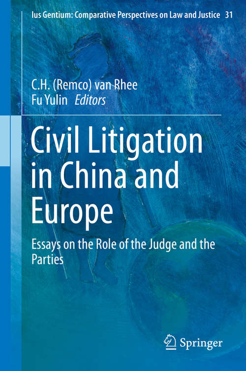 Book cover of Civil Litigation in China and Europe: Essays on the Role of the Judge and the Parties (2014) (Ius Gentium: Comparative Perspectives on Law and Justice #31)