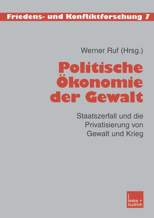 Book cover of Politische Ökonomie der Gewalt: Staatszerfall und die Privatisierung von Gewalt und Krieg (2003) (Friedens- und Konfliktforschung #7)