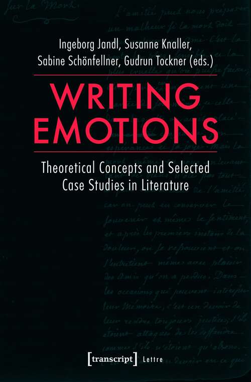 Book cover of Writing Emotions: Theoretical Concepts and Selected Case Studies in Literature (Lettre)