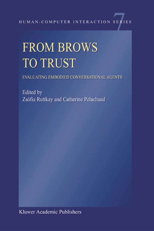 Book cover of From Brows to Trust: Evaluating Embodied Conversational Agents (2004) (Human–Computer Interaction Series #7)