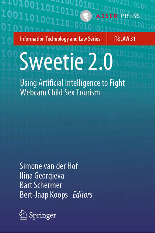 Book cover of Sweetie 2.0: Using Artificial Intelligence to Fight Webcam Child Sex Tourism (1st ed. 2019) (Information Technology and Law Series #31)