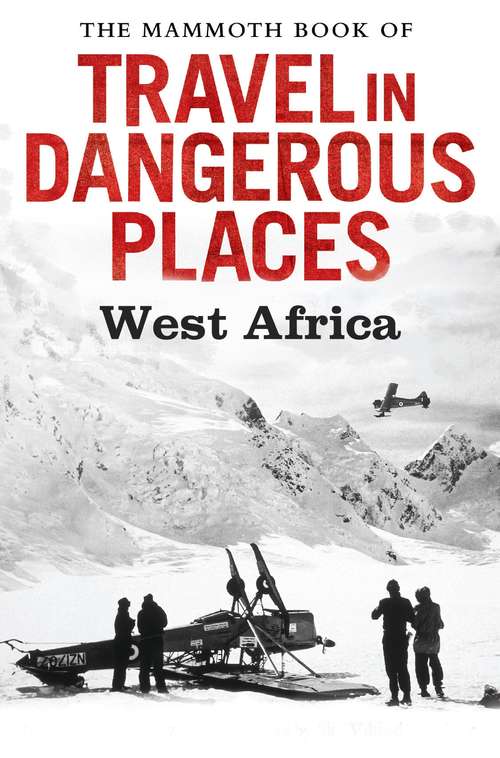 Book cover of The Mammoth Book of Travel in Dangerous Places: West Africa (Mammoth Books)