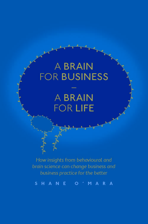 Book cover of A Brain for Business – A Brain for Life: How insights from behavioural and brain science can change business and business practice for the better