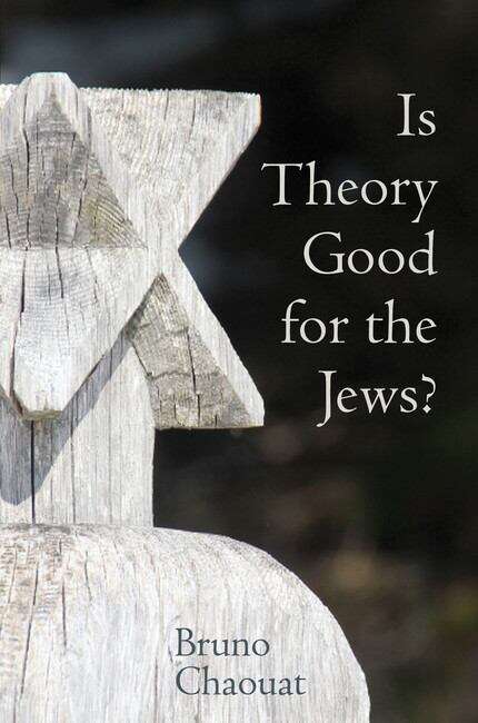 Book cover of Is Theory Good for the Jews?: French Thought And The Challenge Of The New Antisemitism (Contemporary French and Francophone Cultures #43)