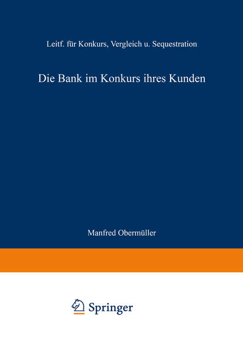 Book cover of Die Bank im Konkurs ihres Kunden: Leitfaden für Konkurs, Vergleich und Sequestration (2. Aufl. 1982)