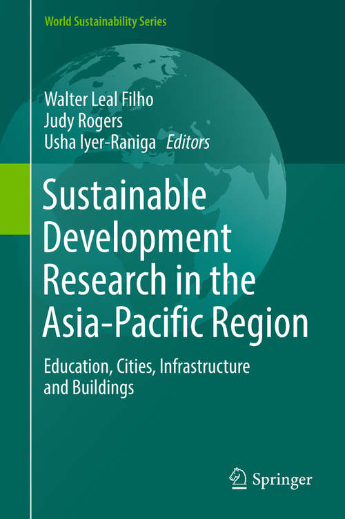 Book cover of Sustainable Development Research in the Asia-Pacific Region: Education, Cities, Infrastructure and Buildings (World Sustainability Series)