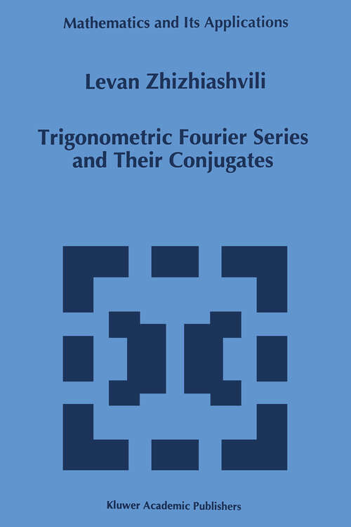 Book cover of Trigonometric Fourier Series and Their Conjugates (1996) (Mathematics and Its Applications #372)
