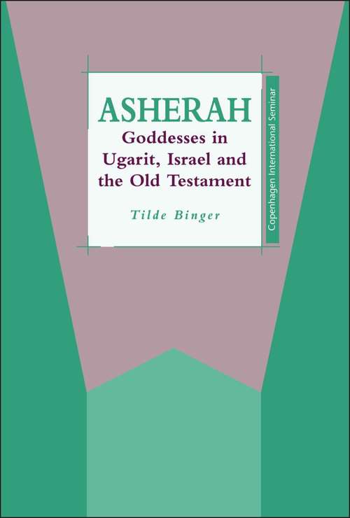 Book cover of Asherah: Goddesses in Ugarit, Israel and the Old Testament (The Library of Hebrew Bible/Old Testament Studies)