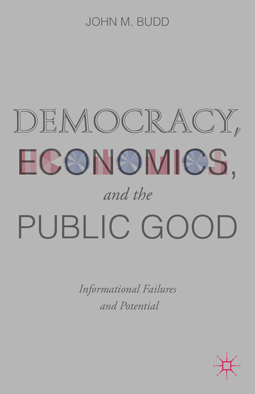 Book cover of Democracy, Economics, and the Public Good: Informational Failures and Potential (2015)