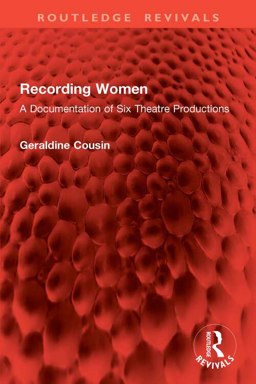 Book cover of Recording Women: A Documentation of Six Theatre Productions (Routledge Revivals)