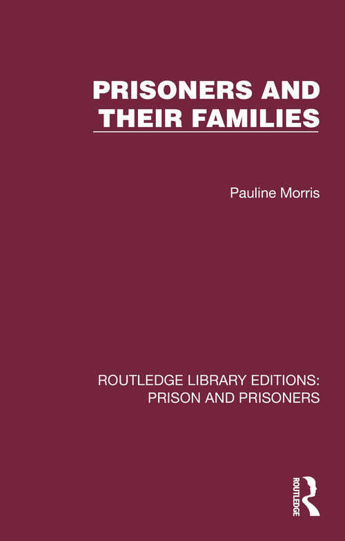 Book cover of Prisoners and their Families (Routledge Library Editions: Prison and Prisoners)