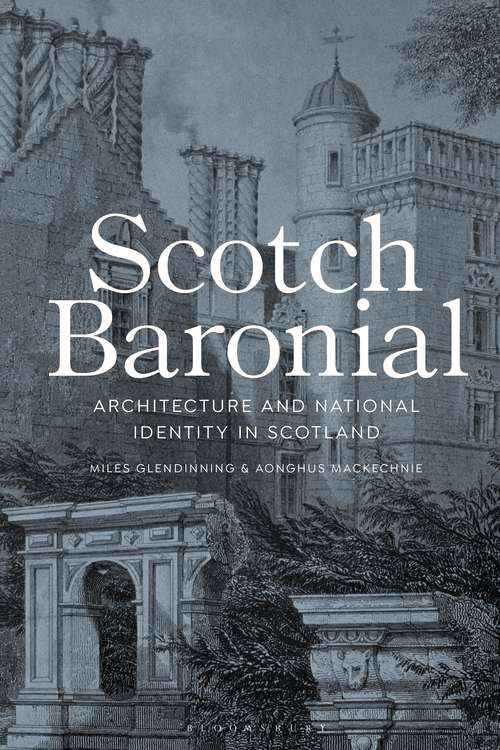 Book cover of Scotch Baronial: Architecture and National Identity in Scotland