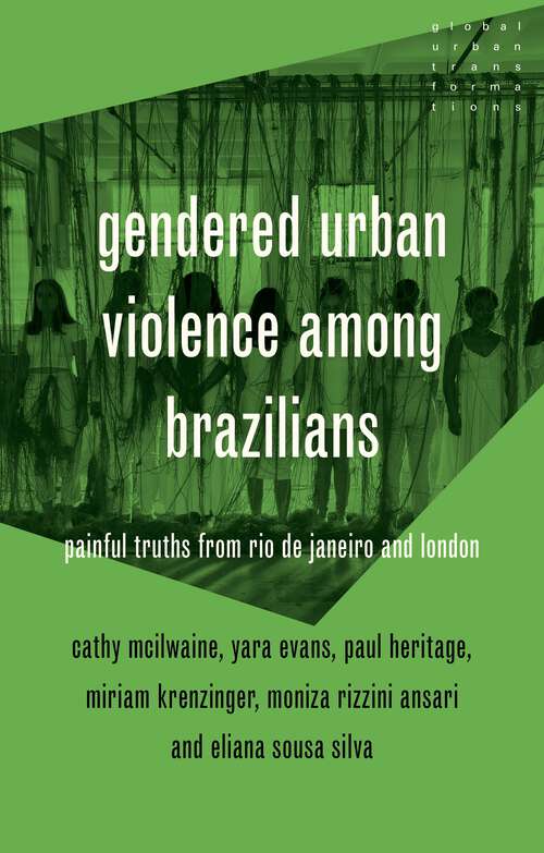 Book cover of Gendered urban violence among Brazilians: Painful truths from Rio de Janeiro and London (Global Urban Transformations)