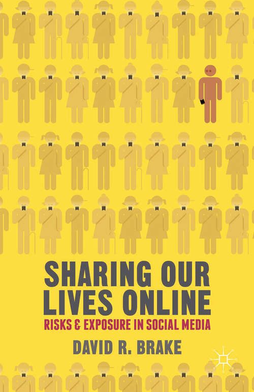 Book cover of Sharing our Lives Online: Risks and Exposure in Social Media (2014)