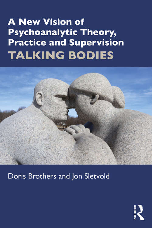 Book cover of A New Vision of Psychoanalytic Theory, Practice and Supervision: TALKING BODIES