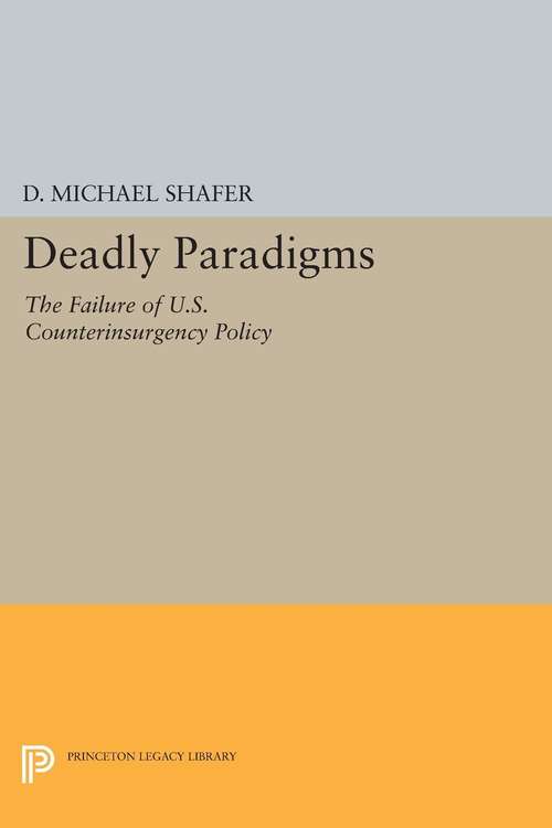 Book cover of Deadly Paradigms: The Failure of U.S. Counterinsurgency Policy (PDF)