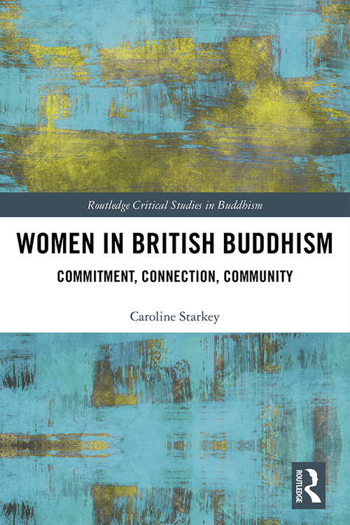 Book cover of Women in British Buddhism: Commitment, Connection, Community (Routledge Critical Studies in Buddhism)