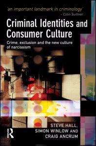 Book cover of Criminal Identities And Consumer Culture: Crime, Exclusion And The New Culture Of Narcissism (PDF)