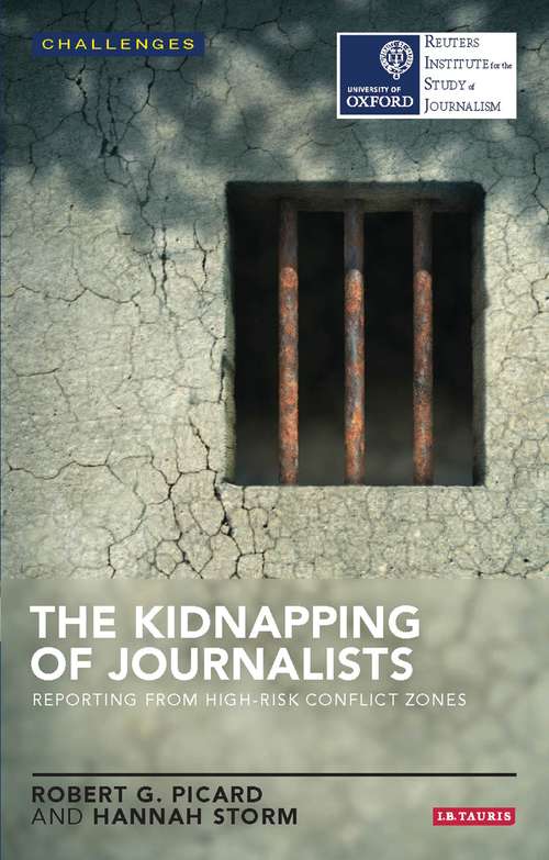 Book cover of The Kidnapping of Journalists: Reporting from High-Risk Conflict Zones (Risj Challenges Ser.)