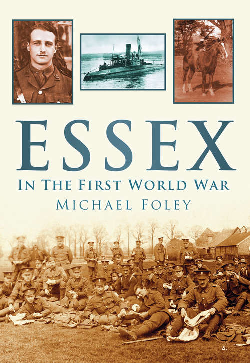 Book cover of Essex in the First World War (History Press Ser.)