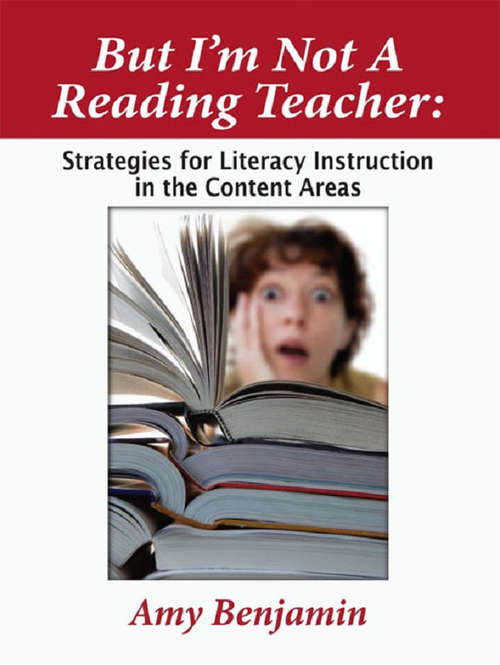 Book cover of But I'm Not a Reading Teacher: Strategies for Literacy Instruction in the Content Areas