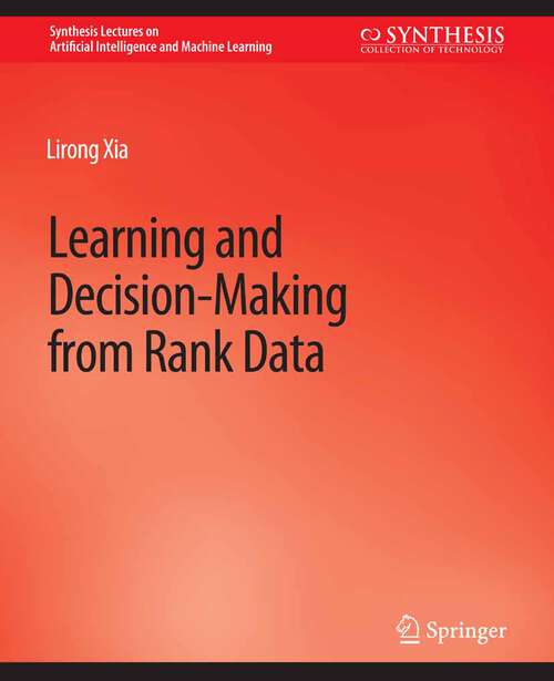 Book cover of Learning and Decision-Making from Rank Data (Synthesis Lectures on Artificial Intelligence and Machine Learning)