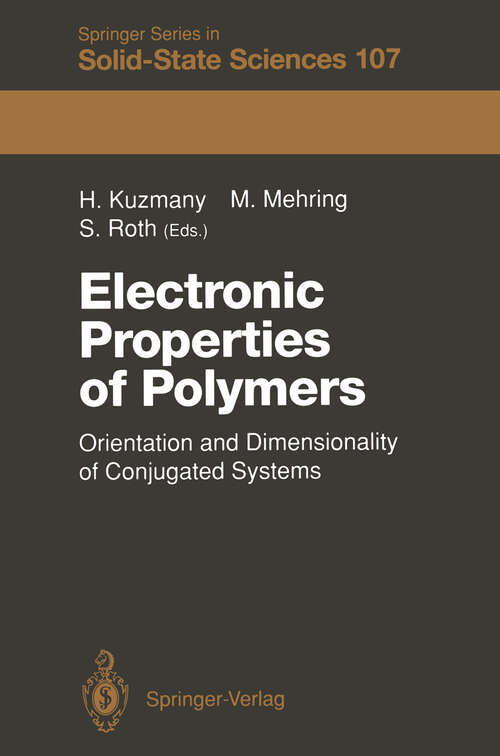 Book cover of Electronic Properties of Polymers: Orientation and Dimensionality of Conjugated Systems Proceedings of the International Winter School, Kirchberg, (Tyrol) Austria, March 9–16, 1991 (1992) (Springer Series in Solid-State Sciences #107)