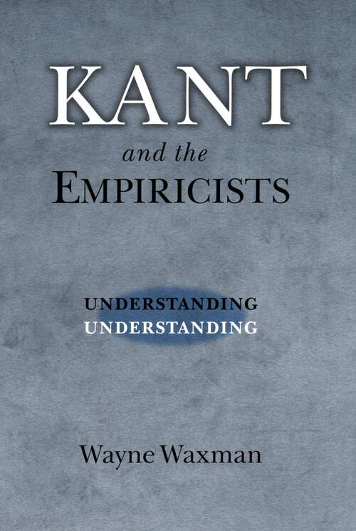 Book cover of Kant and the Empiricists: Understanding Understanding