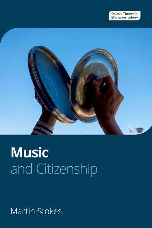 Book cover of Music and Citizenship (Oxford Theory in Ethnomusicology)